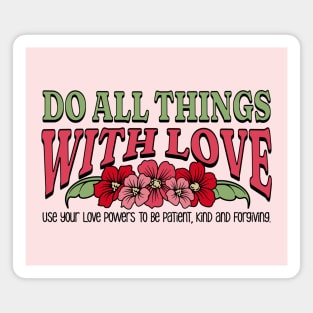 Do All Things with Love - Be Patient, Kind and Forgiving Magnet